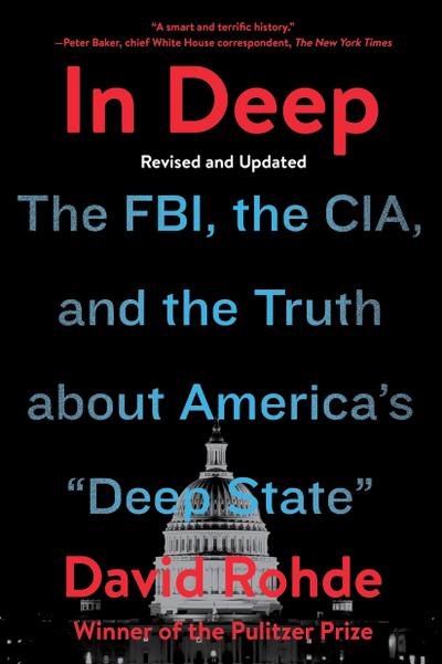 In Deep: The FBI, the CIA, and the Truth about America’s "Deep State"