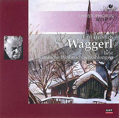 Karl Heinrich Waggerl liest sämtliche Weihnachtserzählungen - Karl Heinrich Waggerl