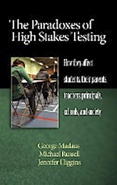 The Paradoxes of High Stakes Testing