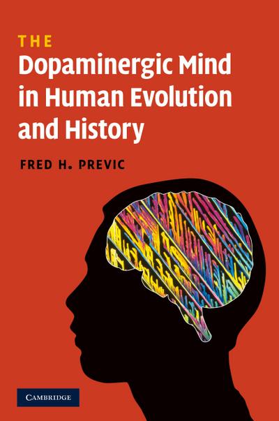 The Dopaminergic Mind in Human Evolution and History