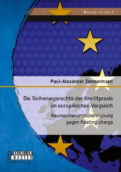 Die Sicherungsrechte der Kreditpraxis im europäischen Vergleich: Raumsicherungsübereignung gegen floating charge