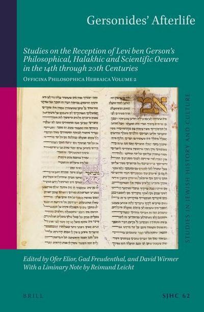 Gersonides’ Afterlife: Studies on the Reception of Levi Ben Gerson’s Philosophical, Halakhic and Scientific Oeuvre in the 14th Through 20th C