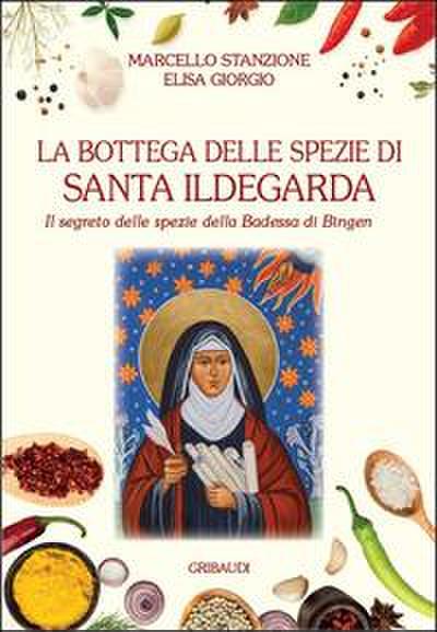 La bottega delle spezie di Santa Ildegarda. Il segreto delle spezie della Badessa di Bingen