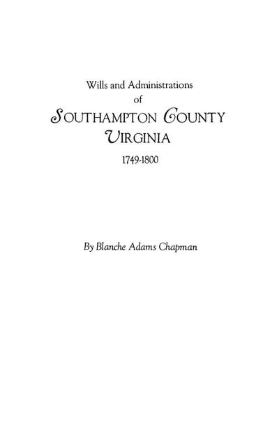 Wills and Administrations of Southampton County, Virginia, 1749-1800