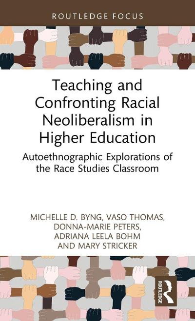 Teaching and Confronting Racial Neoliberalism in Higher Education