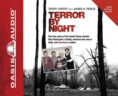 Terror by Night: The True Story of the Brutal Texas Murder That Destroyed a Family, Restored One Man’s Faith, and Shocked a Nation