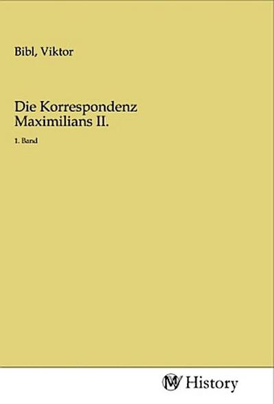 Die Korrespondenz Maximilians II.