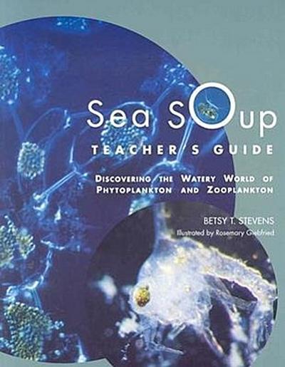 Sea Soup Teacher’s Guide: Discovering the Watery World of Phytoplankton