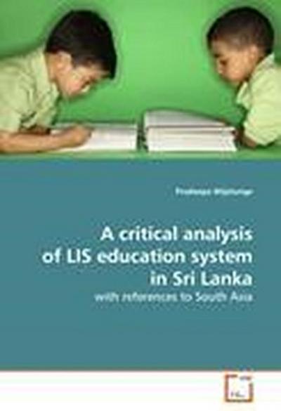 A critical analysis of LIS education system in Sri Lanka