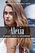 Alexia, pourquoi m’as-tu abandonne?