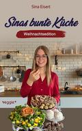 Sinas bunte Küche - vegan und zuckerfrei (Weihnach
