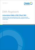 Arbeitsblatt DWA-A 785 (TRwS 785) Technische Regel wassergefährdender Stoffe - Bestimmung des Rückhaltevolumens bis zum Wirksamwerden geeigneter Sicherheitsvorkehrungen