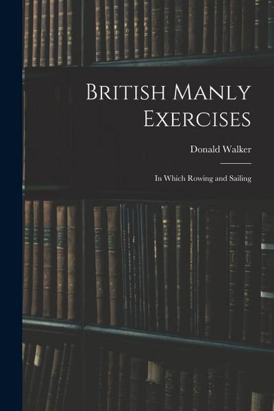 British Manly Exercises: In Which Rowing and Sailing