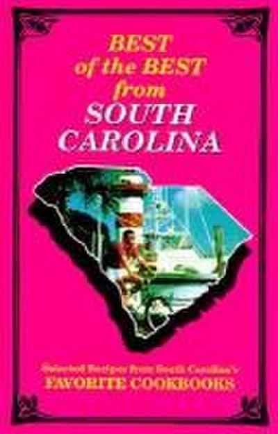 Best of the Best from South Carolina: Selected Recipes from South Carolina’s Favorite Cookbooks