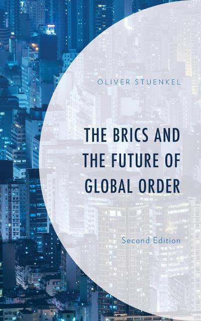 Stuenkel, O: BRICS and the Future of Global Order, Second Ed
