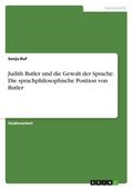 Judith Butler und die Gewalt der Sprache. Die spra