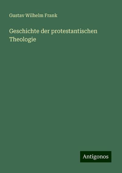 Frank, G: Geschichte der protestantischen Theologie