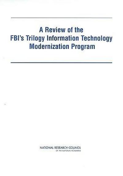 A Review of the Fbi’s Trilogy Information Technology Modernization Program