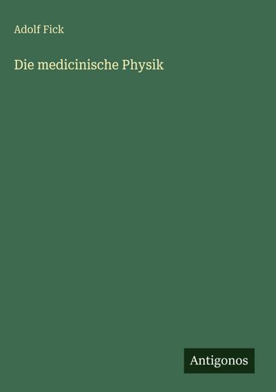 Die medicinische Physik
