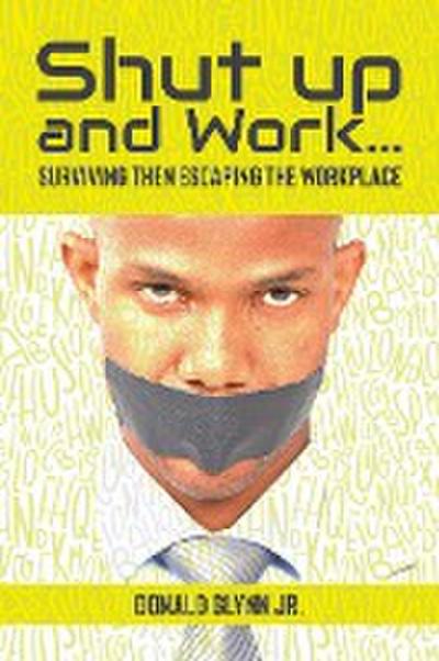 Shut Up and Work: Then Escaping the Workplace