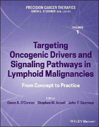 Precision Cancer Therapies, Volume 1, Targeting Oncogenic Drivers and Signaling Pathways in Lymphoid Malignancies