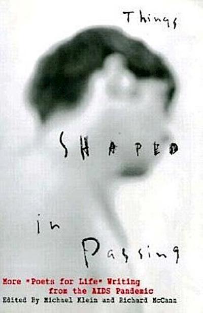 Things Shaped in Passing: More Poets for Life Writing from the AIDS Panemic