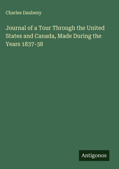 Journal of a Tour Through the United States and Canada, Made During the Years 1837-38