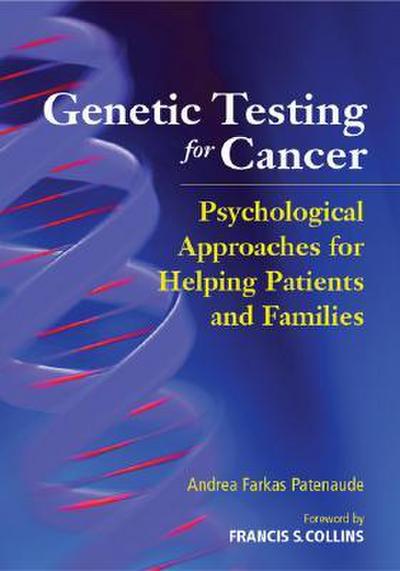 Genetic Testing for Cancer: Psychological Approaches for Helping Patients and Families