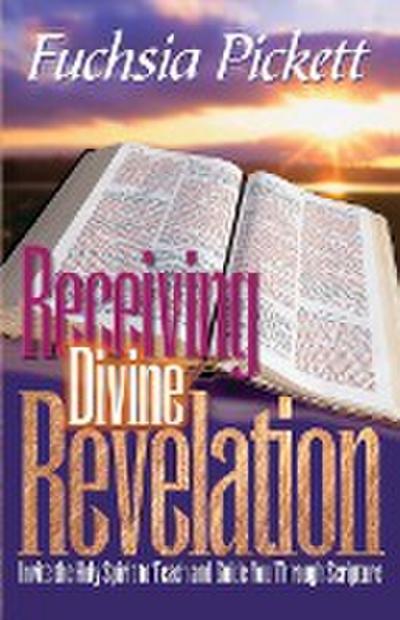 Receiving Divine Revelation: Invite the Holy Spirit to Teach and Guide You Through Scripture