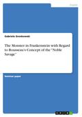 The Monster in Frankenstein with Regard to Rousseau’s Concept of the "Noble Savage"