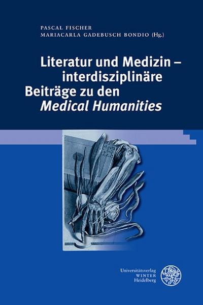 Literatur und Medizin - interdisziplinäre Beiträge zu den , Medical Humanities’