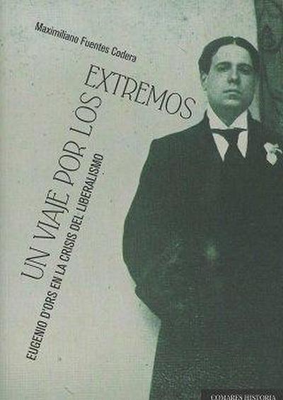 Un viaje por los extremos : Eugenio d’Ors en la crisis del liberalismo