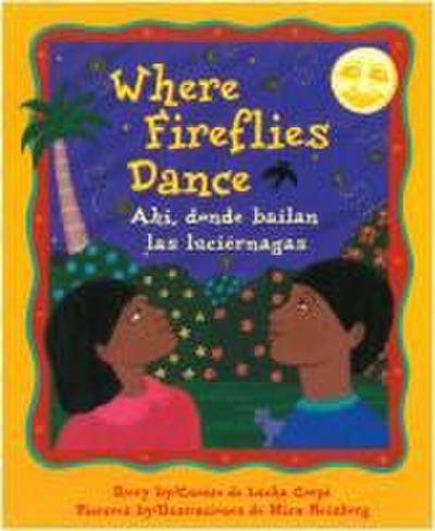 Where Fireflies Dance / Ahi, Donde Bailan Las Luciérnagas