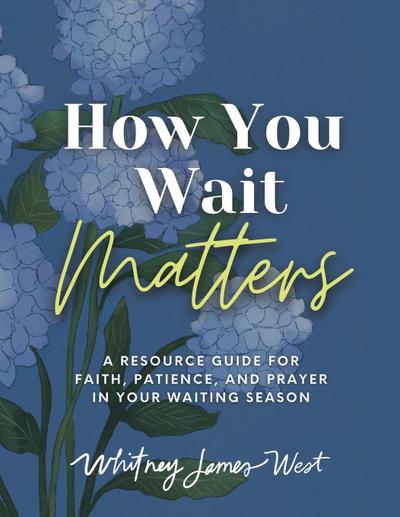 James West, W: How You Wait Matters