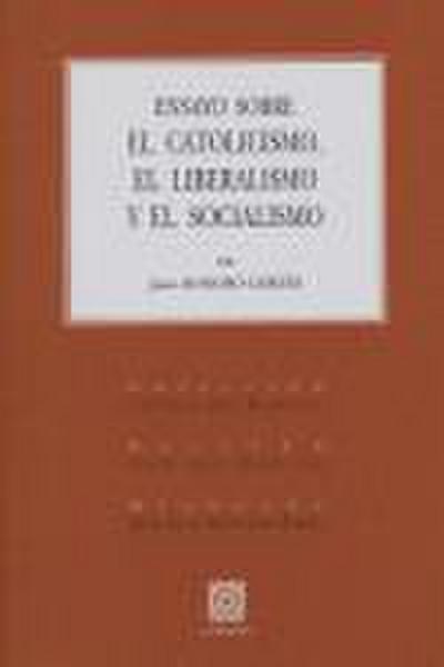 Ensayo sobre el catolicismo, el liberalismo y el socialismo