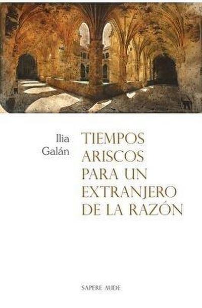 Tiempos ariscos para un extranjero de la razón