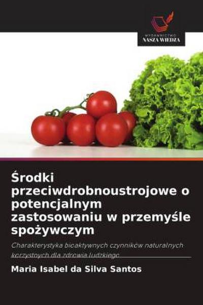 ¿rodki przeciwdrobnoustrojowe o potencjalnym zastosowaniu w przemy¿le spo¿ywczym