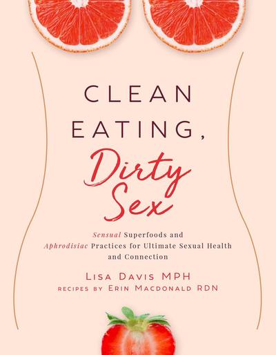 Clean Eating, Dirty Sex
