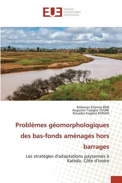 Problèmes géomorphologiques des bas-fonds aménagés hors barrages