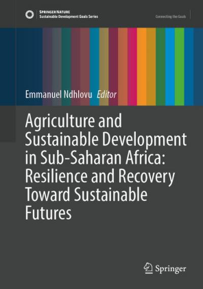 Agriculture and Sustainable Development in Sub-Saharan Africa: Resilience and Recovery Toward Sustainable Futures