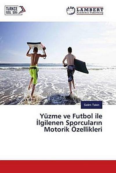 Yüzme ve Futbol ile ¿lgilenen Sporcular¿n Motorik Özellikleri