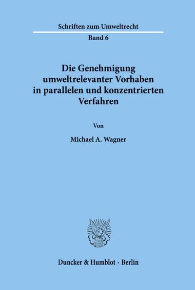 Die Genehmigung umweltrelevanter Vorhaben in parallelen und konzentrierten Verfahren.