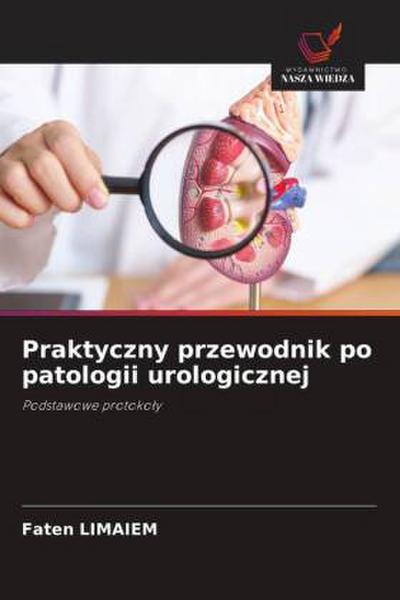 Praktyczny przewodnik po patologii urologicznej
