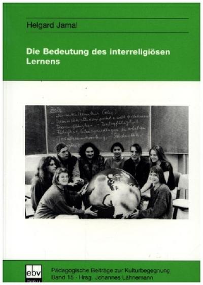 Die Bedeutung des Interreligiösen Lernens für Erziehung und Bildung