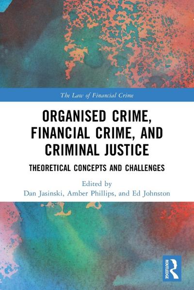 Organised Crime, Financial Crime, and Criminal Justice