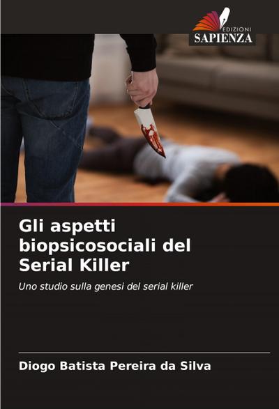Gli aspetti biopsicosociali del Serial Killer