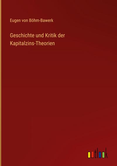 Geschichte und Kritik der Kapitalzins-Theorien