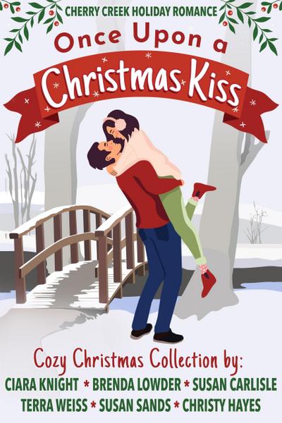 Once Upon a Christmas Kiss (Cherry Creek Holiday Romance, #1)