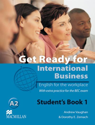 Level 1: Get Ready for International Business 1: English for the workplace.With extra practice for the BEC exam / Student’s Book (Get Ready for International Business - BEC Version)