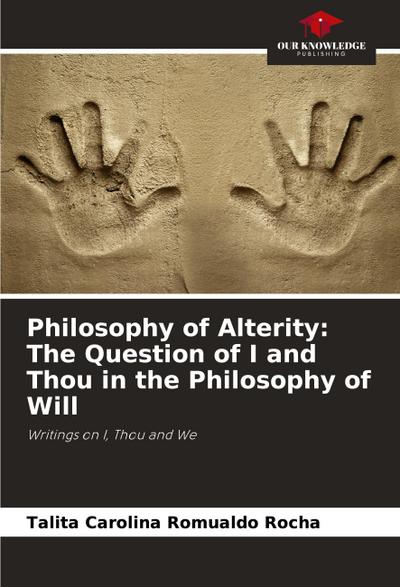 Philosophy of Alterity: The Question of I and Thou in the Philosophy of Will